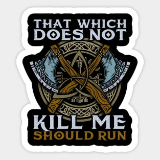 That Wich Does Not Kill Me Should Run T-Shirt Sticker